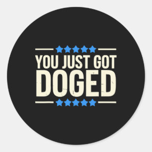 You Just Got Doged Trump Department Humor Classic Round Sticker