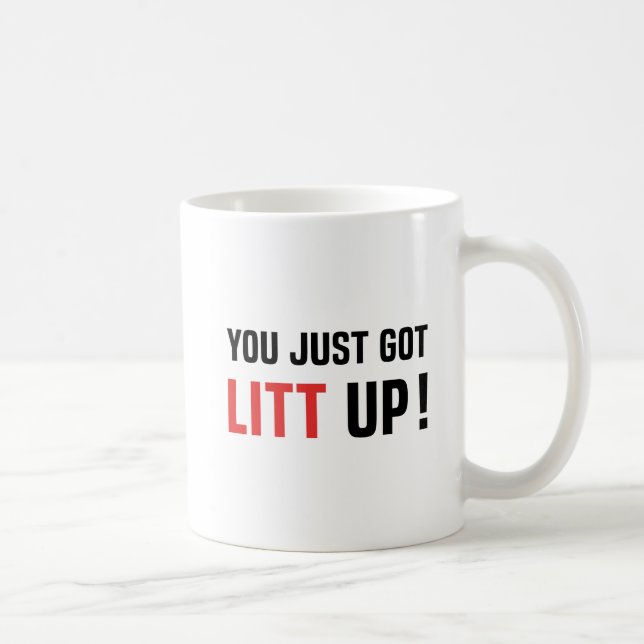 You Just Got Litt Up Coffee Mug (Right)