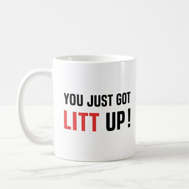 You Just Got Litt Up Coffee Mug (Left)