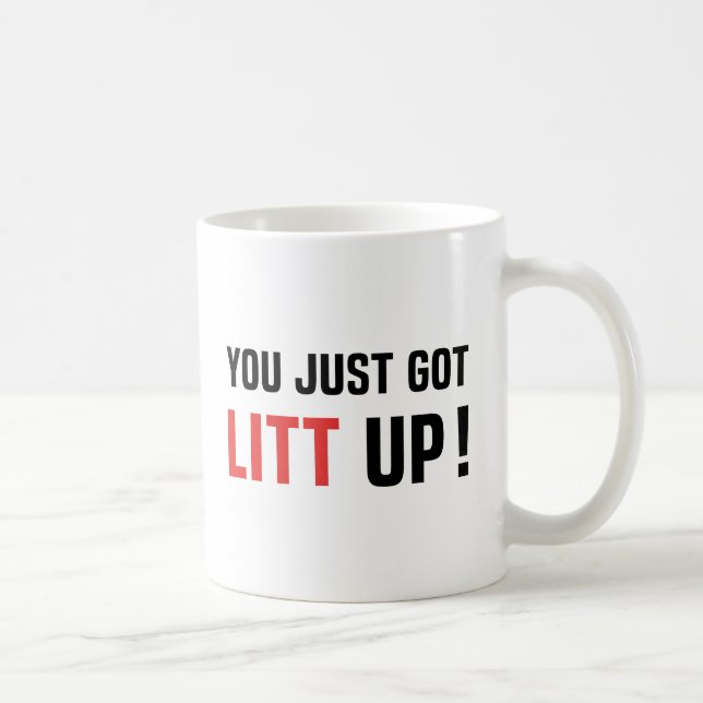 You Just Got Litt Up Coffee Mug (Right)