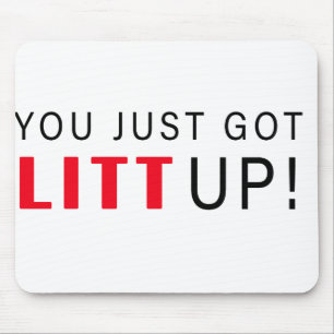 You Just Got Litt Up! Mouse Mat
