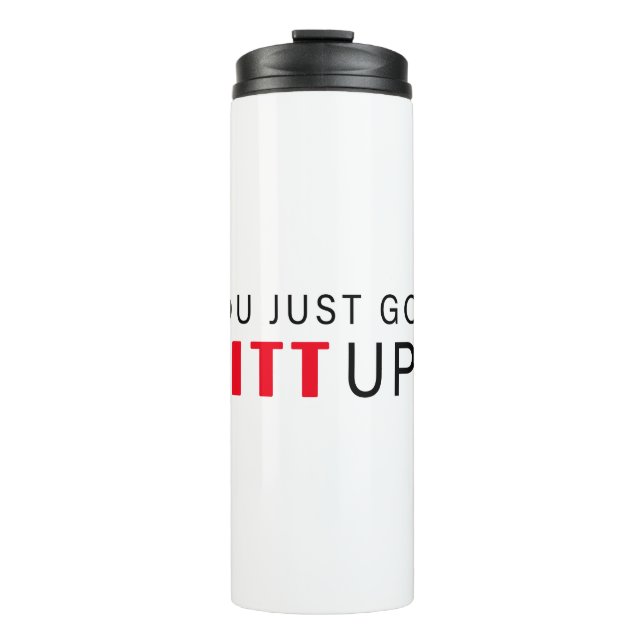 You Just Got Litt Up! Thermal Tumbler (Front)