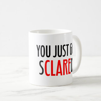 You Just Got SCLAREd! Coffee Mug