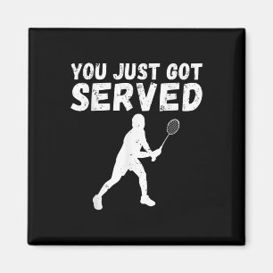 You Just Got Served Badminton Magnet