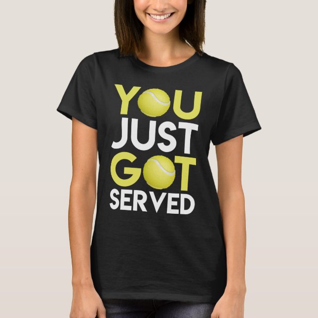 You Just Got Served Champ US Tennis Coach Gift Ten T-Shirt (Front)