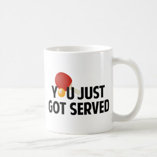 You Just Got Served Coffee Mug