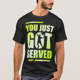 You just got served for a Tennis Player Tennis Coa T-Shirt