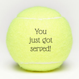 You Just Got Served Funny Custom Humour Tennis Balls