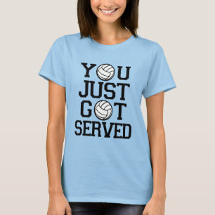 You Just Got Served funny Volleyball T-Shirt