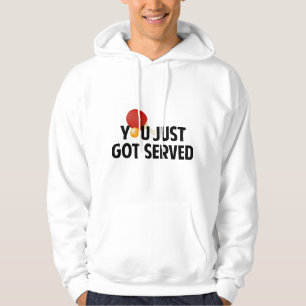 You Just Got Served Hoodie