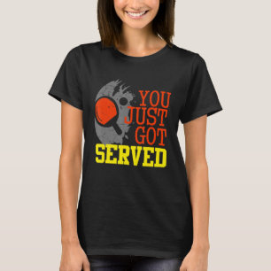 You Just Got Served Ping Pong Team Champion T-Shirt