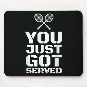 You Just Got Served Quote Shuttle Gift Badminton Mouse Mat