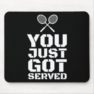 You Just Got Served Quote Shuttle Gift Badminton  Mouse Mat