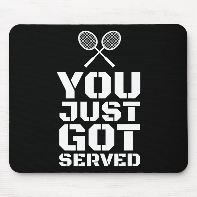 You Just Got Served Quote Shuttle Gift Badminton  Mouse Mat (Front)