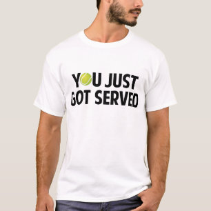 You Just Got Served T-Shirt