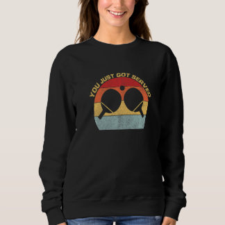 You Just Got Served Table Tennis Ping Pong Paddle  Sweatshirt