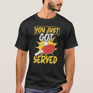 You Just Got Served Table Tennis Player Premium T-Shirt