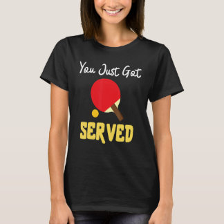 You Just Got Served Tennis Table   Tennis Present T-Shirt