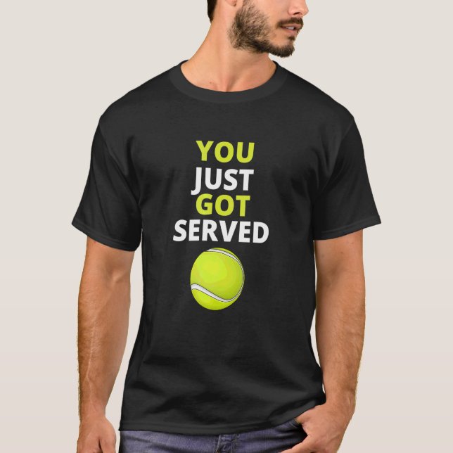 You Just Got Served Tennis  Tennis  Tee (Front)