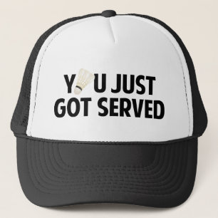You Just Got Served Trucker Hat