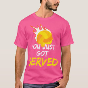 You Just Got Served Volleyball Unisex Funny T-Shirt