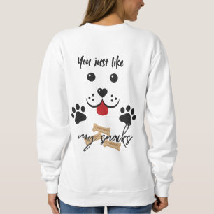 You Just Like my Snacks Sweatshirt