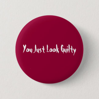 You Just Look Guilty 6 Cm Round Badge