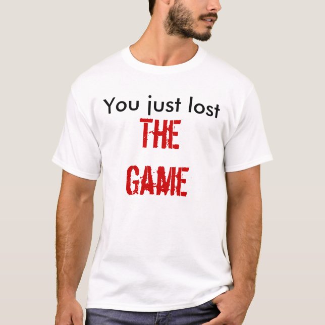 You just lost, The Game T-Shirt (Front)