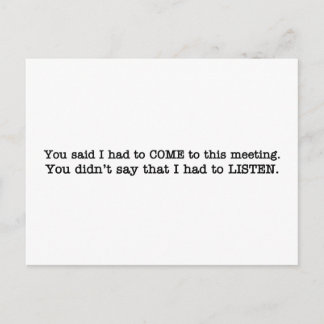 You just said I had to come to the meeting Postcard