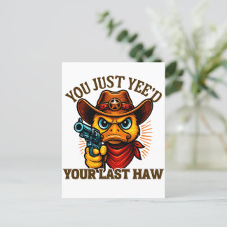You Just Yee'd Your Last Haw, Western Cowboy duck Postcard