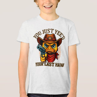 You Just Yee'd Your Last Haw, Western Cowboy duck Tri-Blend Shirt