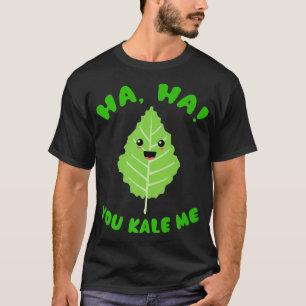 You Kale Me Funny Vegetarian Vegan Kale Vegetable  T-Shirt