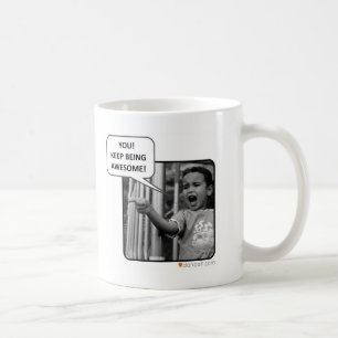 You! Keep Being Awesome! Coffee Mug