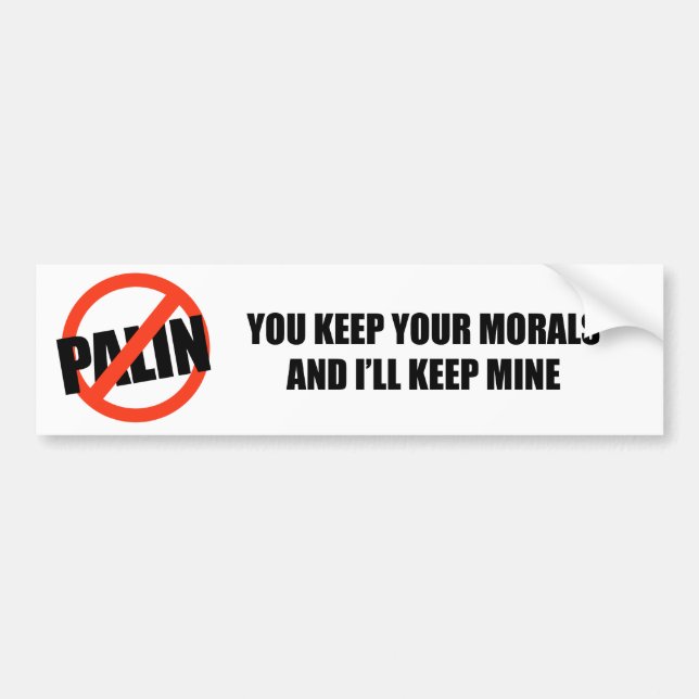 You keep your morals and I'll keep mine Bumper Sticker (Front)