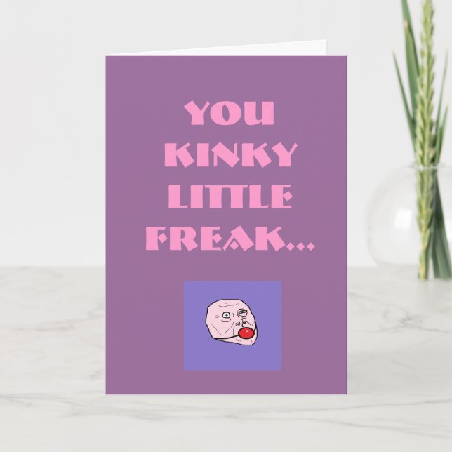 You kinky little freak ... holiday card (Front)