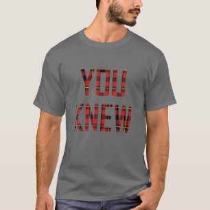 You Knew Funny Red Plaid Outfit T-Shirt
