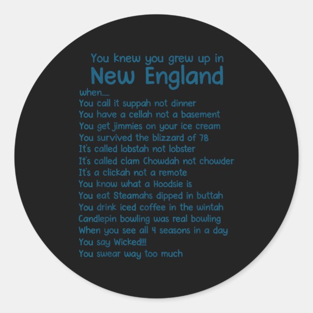 You Knew You Grew Up In New England When  Classic Round Sticker (Front)