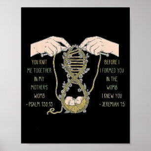 You Knit Me Together In My Mother's Womb Design Poster