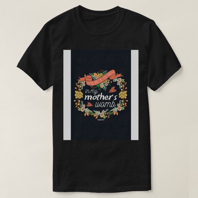 You knit me together in my mothers womb T-Shirt (Design Front)