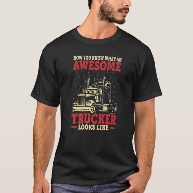 You Know Awesome Trucker Big Rig Semi Trailer Truc T-Shirt (Front)