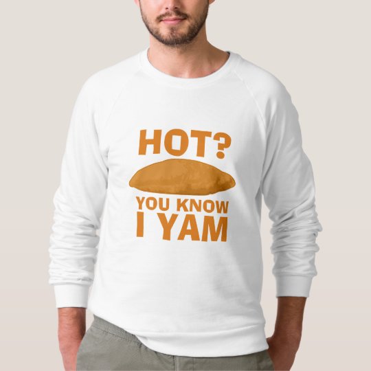 You Know I Yam Sweatshirt