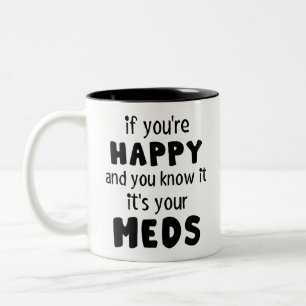 you know it it's your meds, medication, pharmacist Two-Tone coffee mug