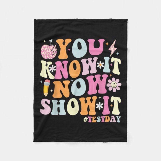 You Know It Now Show It Funny Test Day Motivationa Fleece Blanket (Front)