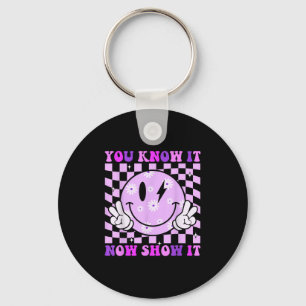 You Know It Now Show It Test Day Teacher Motivatio Key Ring
