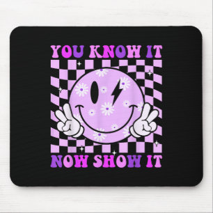 You Know It Now Show It Test Day Teacher Motivatio Mouse Mat
