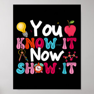 You Know It Now Show It Testing Day Motivational T Poster
