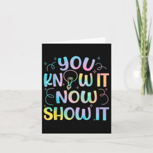 You Know It Now Show It Testing Day Teacher Men Wo Card