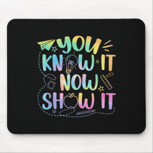 You Know It Now Show It Testing Day Teacher Men Wo Mouse Mat
