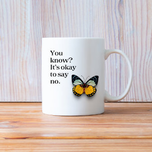 You Know? It’s Okay to Say No Inspirational Quot Coffee Mug
