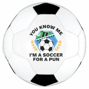 You Know Me I’m A Soccer For A Pun Football